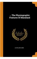 ... The Physiographic Features Of Maryland