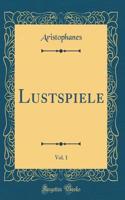 Lustspiele, Vol. 1 (Classic Reprint)