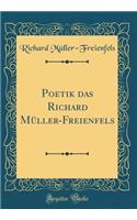 Poetik Das Richard MÃ¼ller-Freienfels (Classic Reprint)