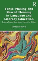 Sense-Making and Shared Meaning in Language and Literacy Education: Designing Research-Based Literacy Programs for Children