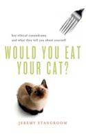 Would You Eat Your Cat?