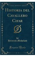 Historia del Cavallero Cifar (Classic Reprint)