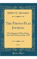 The Photo-Play Journal, Vol. 4: The Magazine with a Heart, Soul and Character; July, 1919 (Classic Reprint): The Magazine with a Heart, Soul and Character; July, 1919 (Classic Reprint)