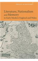 Literature, Nationalism, and Memory in Early Modern England and Wales