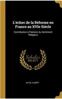 L'échec de la Réforme en France au XVIe Siècle: Contribution à l'histoire du Sentiment Religieux