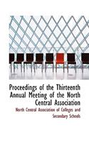 Proceedings of the Thirteenth Annual Meeting of the North Central Association