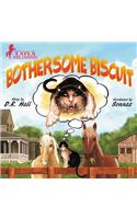 Bothersome Biscuit