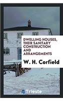 Dwelling Houses, Their Sanitary Construction and Arrangements