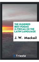 The Hundred Best Poems (Lyrical) in the Latin Language