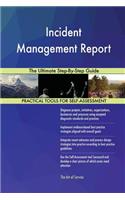 Incident Management Report The Ultimate Step-By-Step Guide