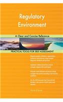 Regulatory Environment A Clear and Concise Reference