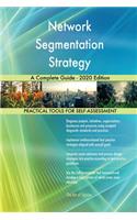 Network Segmentation Strategy A Complete Guide - 2020 Edition