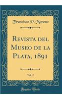 Revista del Museo de la Plata, 1891, Vol. 2 (Classic Reprint)