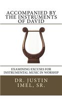 Accompanied by the Instruments of David