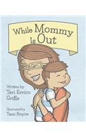 While Mommy Is Out