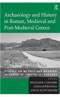 Archaeology and History in Roman, Medieval and Post-Medieval Greece