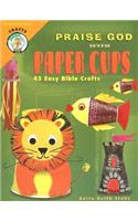 Praise God with Paper Cups