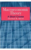 Macroeconomic Theory: A Short Course