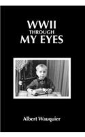 WWII through my Eyes