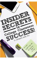 Insider Secrets to College Classroom Success