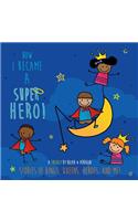 How I Became A Super Hero!