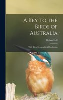 Key to the Birds of Australia: With Their Geographical Distribution