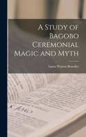 Study of Bagobo Ceremonial Magic and Myth
