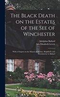 Black Death on the Estates of the see of Winchester; With a Chapter on the Manors of Witney, Brightwell, and Downton by A. Ballard