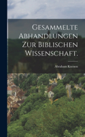 Gesammelte Abhandlungen zur biblischen Wissenschaft.