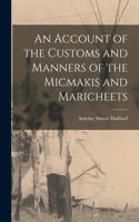 An Account of the Customs and Manners of the Micmakis and Maricheets