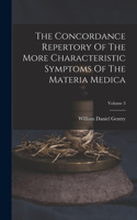 Concordance Repertory Of The More Characteristic Symptoms Of The Materia Medica; Volume 3