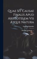 Quae Sit Causae Finalis Apud Aristotelem Vis Atque Natura