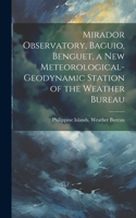 Mirador Observatory, Baguio, Benguet, a New Meteorological-geodynamic Station of the Weather Bureau