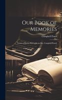 Our Book of Memories; Letters of Justin McCarthy to Mrs. Campbell Praed;