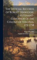 Official Records of Robert Dinwiddie, Lieutenant-Governor of the Colony of Virginia, 1751-1758