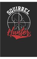 Squirrel Hunter: Squirrels Notebook, Dotted Bullet (6 x 9 - 120 pages) Animal Themed Notebook for Daily Journal, Diary, and Gift