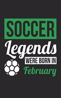 Soccer Notebook - Soccer Legends Were Born In February - Soccer Journal - Birthday Gift for Soccer Player