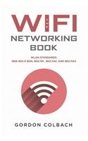 The WiFi Networking Book: WLAN Standards: IEEE 802.11 bgn, 802.11n, 802.11ac and 802.11ax