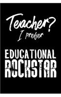 Teacher I Prefer Educational Rockstar: Maths Teacher College Dot Bullet Notebook/Journal Funny Gag Gift To Math Teachers For Teacher's Last Day, End Of Year, Graduation, Thank you And App
