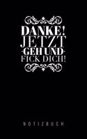 Danke, Jetzt Geh Und F*ck Dich!