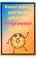 Donut Worry You're an AMAZING Programmer Be Happy
