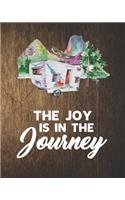 The Joy Is In The Journey: RV Wooden Camping Journal Travel Activity Planner Notebook - Logbook Hiking Checklist Keepsake Memories For Kids Boys Girls Adults Family- 8x10 120 