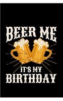 Beer me it's my Birthday: 110 pages Lined Journal/notebook