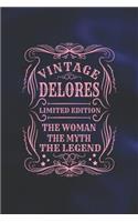 Vintage Delores Limited Edition the Woman the Myth the Legend: First Name Funny Sayings Personalized Customized Names Gift Birthday Girl Women Mother's Day Notebook Journal