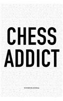 Chess Addict: A 6x9 Inch Matte Softcover Diary Notebook with 120 Blank Lined Pages and a Funny Sports and Strategy Board Gaming Cover Slogan