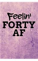 Feelin' Forty AF
