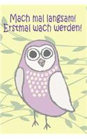 Mach mal langsam! Erstmal wach werden!: To-Do-Listen-Planer mit 130 Seiten - Perfekt zum Abhaken und Markieren von Aufgaben - Behalte den Überblick über deine Aufgaben - Bucket Listen - Te