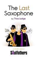 Last Saxophone: A Story About The Soul Fathers