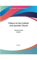 I Believe In One Catholic And Apostolic Church