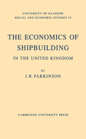 Economics of Shipbuilding in the United Kingdom